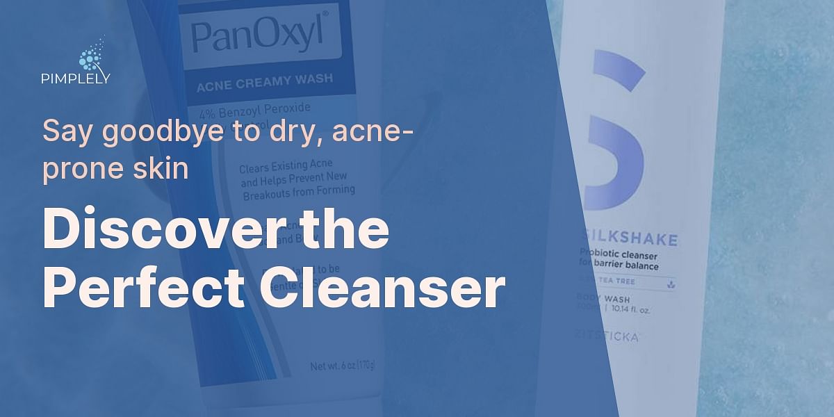 What is the best cleanser for dry acneprone skin?